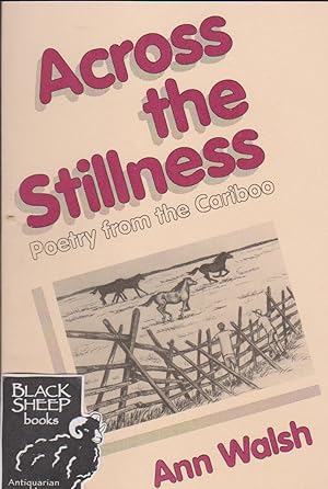Across the Stillness: Poetry Form the Cariboo
