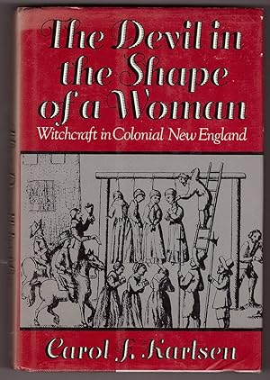 The Devil in the Shape of a Woman Witchcraft in Colonial New England
