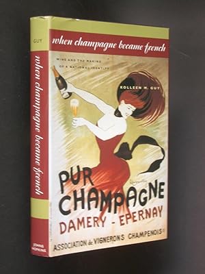 When Champagne Became French: Wine and the Making of a National Identity