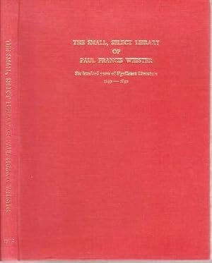 THE SMALL, SELECT LIBRARY OF PAUL FRANCIS WEBSTER: Six hundred years of Significant Literature, 1...