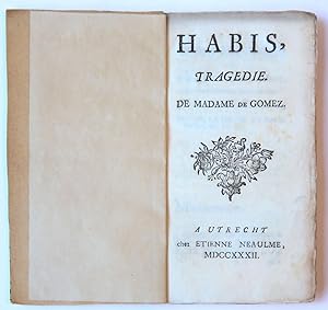 Habis, tragedie. Utrecht, Etienne Neaulme, 1732.
