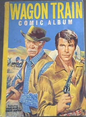 Wagon Train - Comic Album No. 1 (featuring: Ward Bond & Robert Horton)