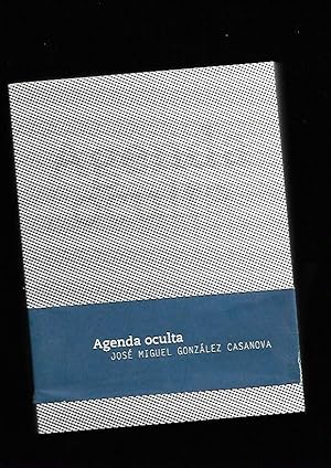 JOSE MIGUEL GONZALEZ CASANOVA: AGENDA OCULTA