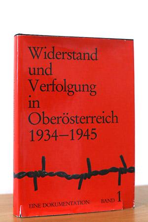 Widerstand und Verfolgung in Oberösterreich 1934 - 1945 Band 1, Eine Dokumentation
