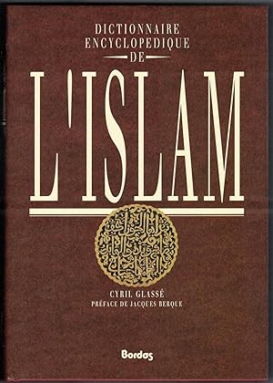Dictionnaire encyclopédique de l'Islam. Préface de Jacques Berque. Traduit et adapté de l'anglais...