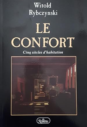 Le confort. Cinq siècles d'habitation