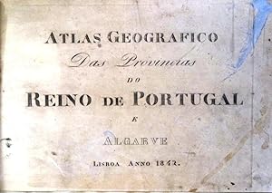 ATLAS GEOGRÁFICO DAS PROVÍNCIAS DO REINO DE PORTUGAL E ALGARVE.