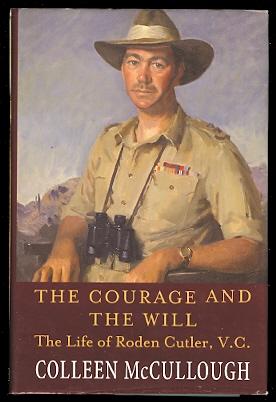 THE COURAGE AND THE WILL: THE LIFE OF RODEN CUTLER, V.C.