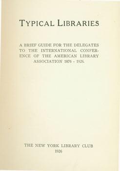 Typical Libraries. A Brief Guide For the Delegates to the International Conference of the America...