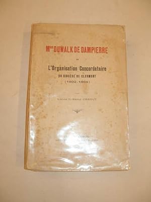 MGR DUWALK DE DAMPIERRE ET L' ORGANISATION CONCORDATAIRE DU DIOCESE DE CLERMONT ( 1802 - 1804 )