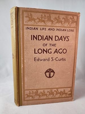 INDIAN DAYS OF THE LONG AGO indian life and indian lore