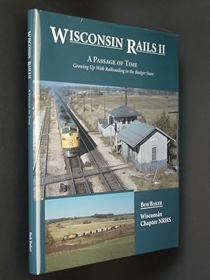 Wisconsin Rails II: A Passage of Time - Growing Up with Railroading in the Badger State