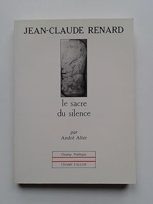 Jean-Claude RENARD : Le Sacre du Silence [ ENVOI de l' Auteur ]