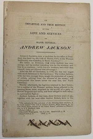 AN IMPARTIAL AND TRUE HISTORY OF THE LIFE AND SERVICES OF MAJOR-GENERAL ANDREW JACKSON