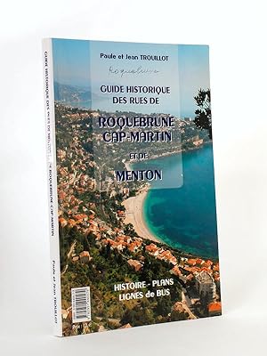 Guide historique des rues de Roquebrune Cap-Martin et de Menton. Histoire - Plans - Lignes d Bus