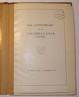 25Th Anniversary Of The Columbus Cancer Clinic October 21, 1921- October 21, 1946