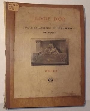 Livre D'or De L'ecole De Medecine Et De Pharmacie De Tours 1914-1918