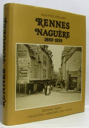 Rennes naguère 1850-1939 : Photographies anciennes (Collection Mémoires des villes)