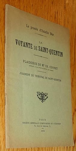 Le procès d'Estelle Bar. La Voyante de Saint-Quentin. Plaidoirie de Me Ch. Cornet. Jugement du tr...