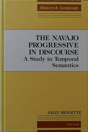 The Navajo Progressive in Discourse : A Study in Temporal Semantics ( History and Language Series )