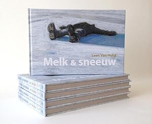 Melk & sneeuw Een beeldroman van Leen Van Hulst