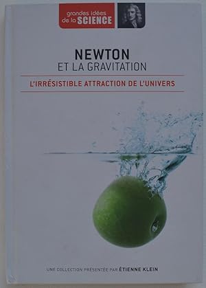 Newton et la gravitation. L'irrésistible attraction de l'univers.