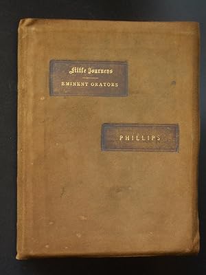 Little Journeys to the Homes of Eminent Orators: [Wendell] Phillips