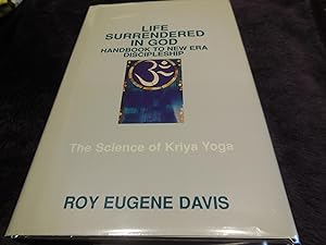 Life Surrendered in God: Handbook to New Era Discipleship - The Science of Kriya Yoga