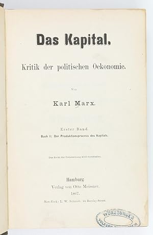 Das Kapital. Kritik der politischen Oekonomie. Erster Band. Buch I. Der Produktionsprocess des Ka...