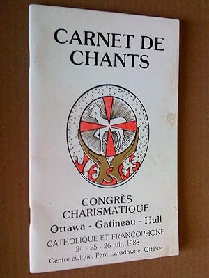 Carnet de chants. Congrès charismatique Ottawa - Gatineau - Hull, catholique et francophone, 24, ...