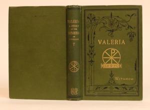 Valeria, the Martyr of the Catacombs. A Tale of Early Christian Life in Rome