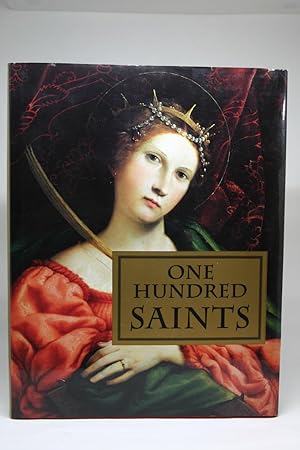 One Hundred Saints. Their Lives and Likeness Drawn from Butler's "Lives of the Saints" and Great ...