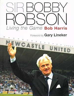 Sir Bobby Robson : Living The Game :