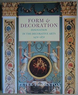 Form & Decoration: Innovation in the Decorative Arts 1470-1870.