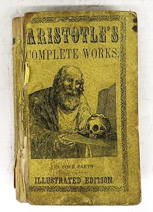 The Works of Aristotle, The Famous Philosopher. In Four Parts