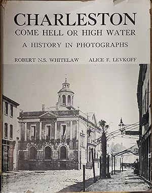 Charleston Come Hell or High Water: A History in Photographs