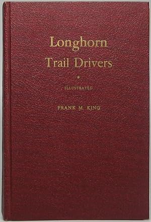 Longhorn Trail Drivers: Being a True Story of the Cattle Drives of Long Ago