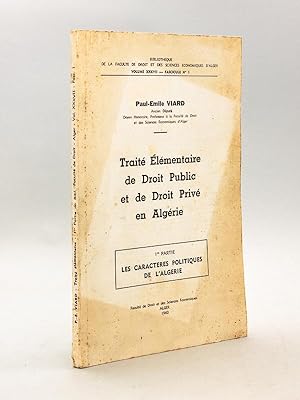 Traité Elémentaire de Droit Public et de Droit Privé en Algérie. 1ère Partie : Les Caractères pol...