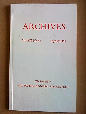 Archives, the Journal of the British Records Association, Vol. XII, No. 53, Spring 1975