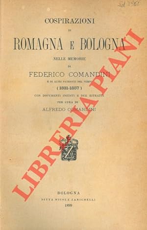 Cospirazioni di Romagna e Bologna nelle memorie di Federico Comandini e di altri patriotti del te...