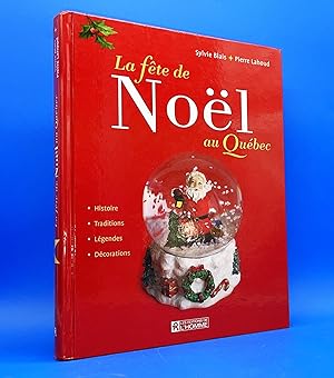 La fête de noël au Québec : histoire, traditions, légendes, décorations