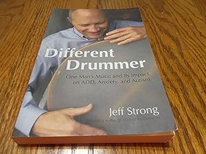 Different Drummer: One Man's Music and its Impact on ADD, Anxiety and Autism