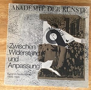Zwischen Widerstand und Anpassung. Kunst in Deutschland 1933 - 1945