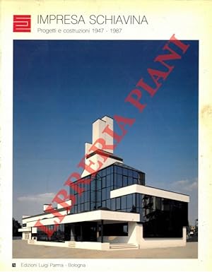 Impresa Schiavina. Progetti e costruzioni 1947 - 1987.