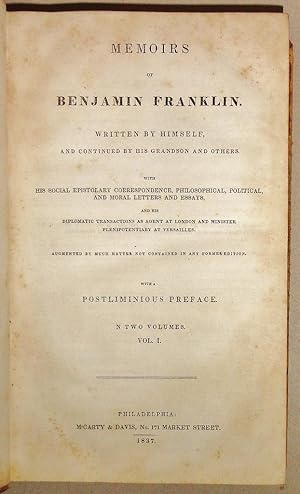 Memoirs of Benjamin Franklin Written by Himself, and Continued by His Grandson and Others [Vol 1 ...