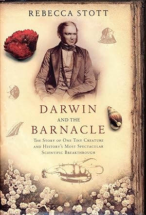 Darwin And The Barnacle: The Story of One Tiny Creature And History's Most Spectacular Scientific...