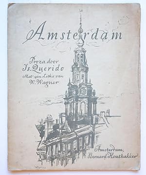 Amsterdam, proza door Is. Querido, met een litho van W. Wagner, Amsterdam, B. Houthakker, 1922.