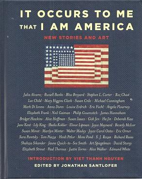 It Occurs To Me That I Am America: New Stories and Art