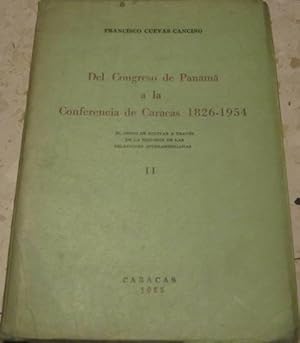 Del Congreso de Panamá a la Conferencia de Caracas, 1826-1954. Volumen II. El genio de Bolivar a ...