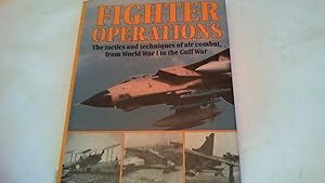 Fighter operations. The tactics and techniques of air combat, from World War I to the Gulf War.